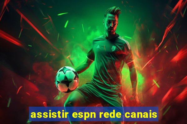 assistir espn rede canais